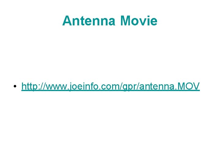 Antenna Movie • http: //www. joeinfo. com/gpr/antenna. MOV 