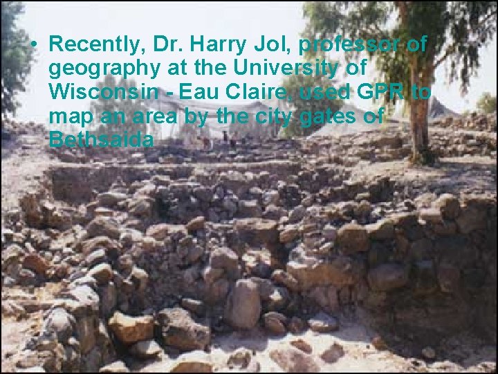  • Recently, Dr. Harry Jol, professor of geography at the University of Wisconsin