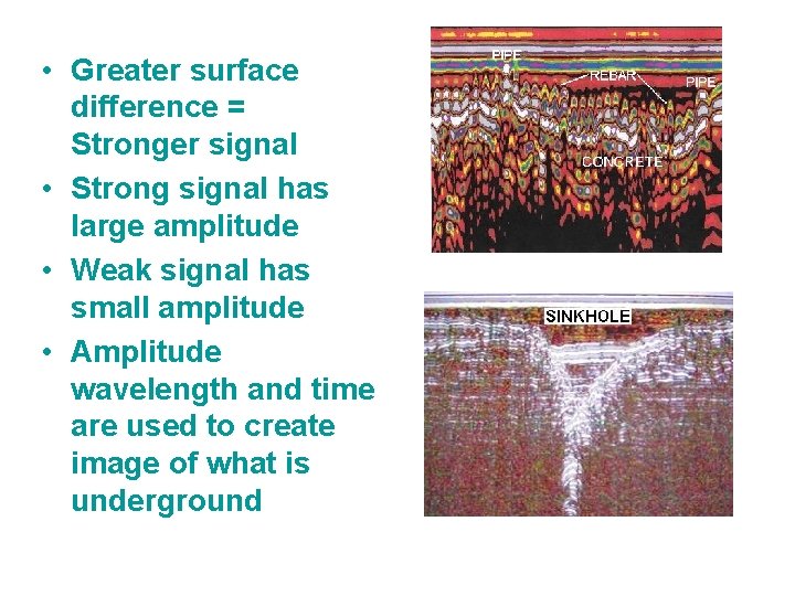  • Greater surface difference = Stronger signal • Strong signal has large amplitude