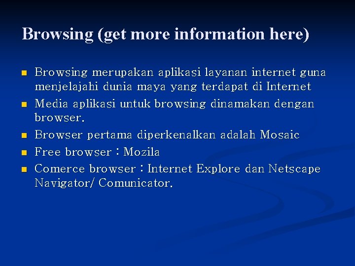 Browsing (get more information here) n n n Browsing merupakan aplikasi layanan internet guna