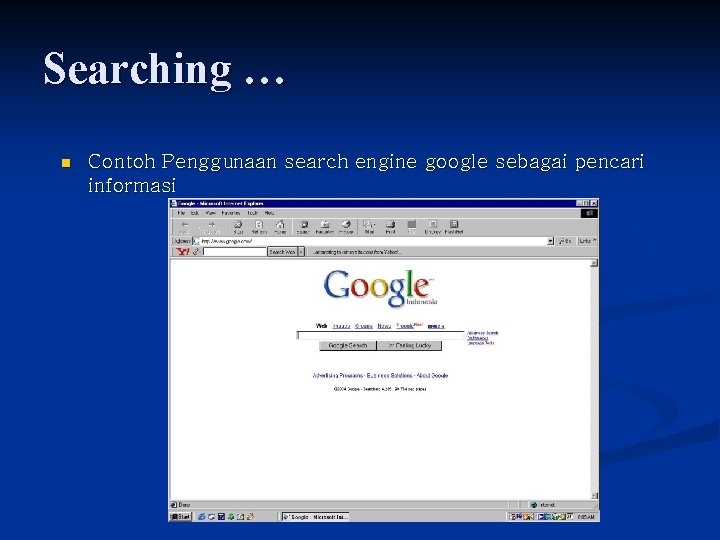 Searching … n Contoh Penggunaan search engine google sebagai pencari informasi 