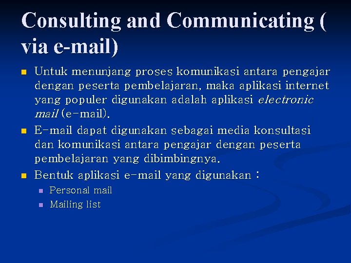 Consulting and Communicating ( via e-mail) n n n Untuk menunjang proses komunikasi antara