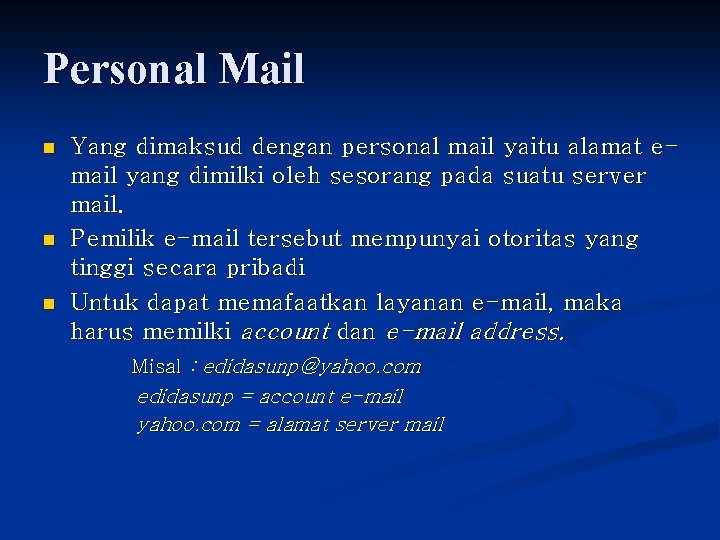 Personal Mail n n n Yang dimaksud dengan personal mail yaitu alamat email yang