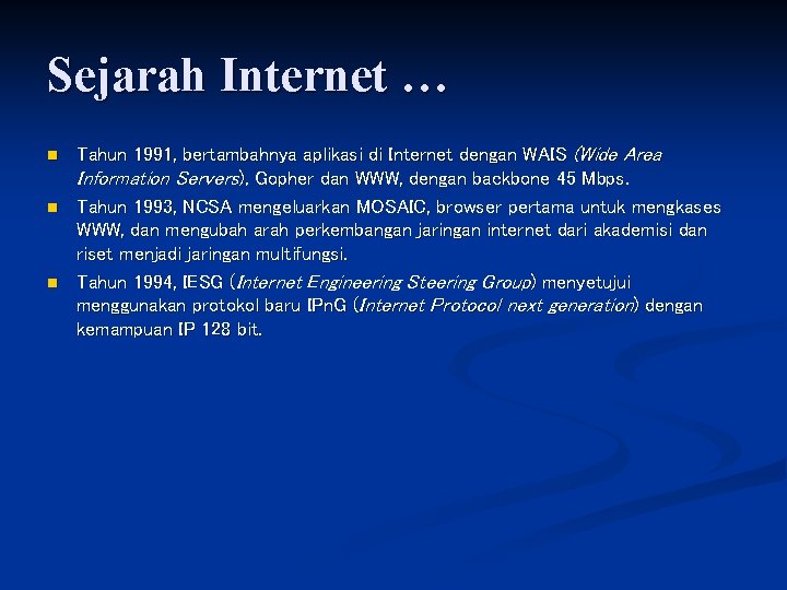 Sejarah Internet … n n n Tahun 1991, bertambahnya aplikasi di Internet dengan WAIS