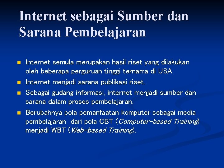 Internet sebagai Sumber dan Sarana Pembelajaran n n Internet semula merupakan hasil riset yang