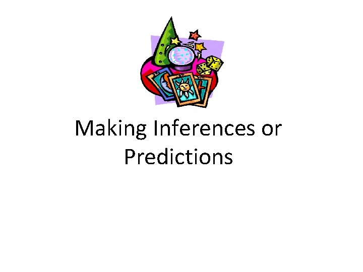 Making Inferences or Predictions 