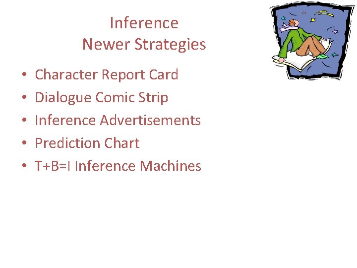 Inference Newer Strategies • • • Character Report Card Dialogue Comic Strip Inference Advertisements