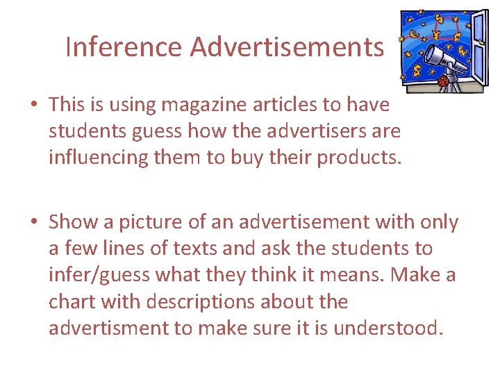 Inference Advertisements • This is using magazine articles to have students guess how the