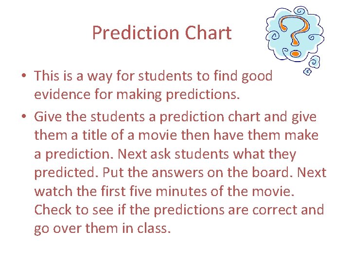 Prediction Chart • This is a way for students to find good evidence for