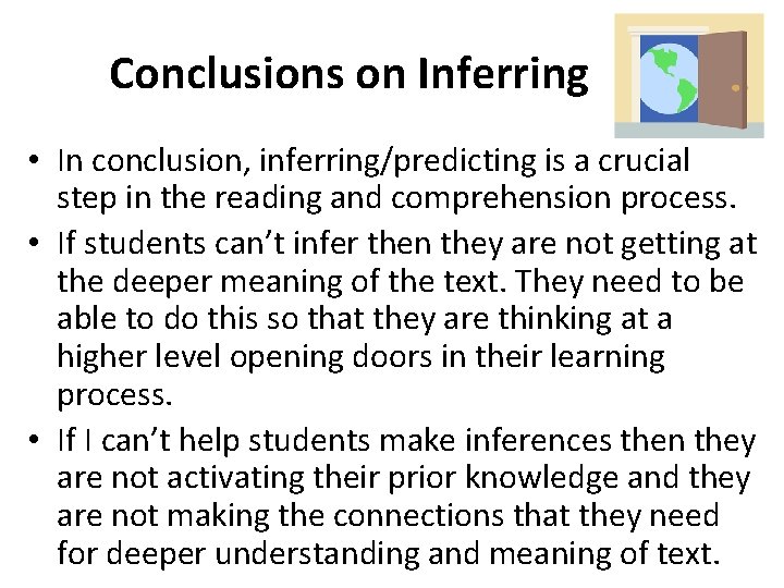 Conclusions on Inferring • In conclusion, inferring/predicting is a crucial step in the reading