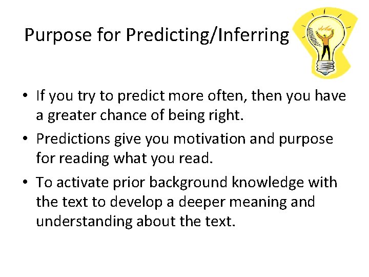 Purpose for Predicting/Inferring • If you try to predict more often, then you have