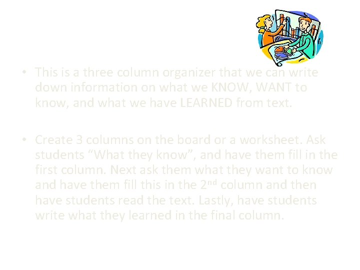 KWL Chart • This is a three column organizer that we can write down