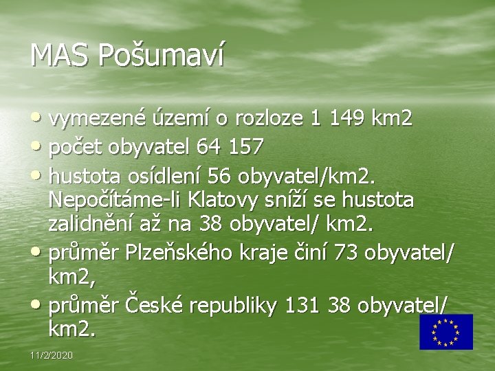 MAS Pošumaví • vymezené území o rozloze 1 149 km 2 • počet obyvatel