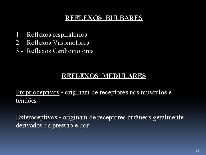 REFLEXOS BULBARES 1 - Reflexos respiratórios 2 - Reflexos Vasomotores 3 - Reflexos Cardiomotores