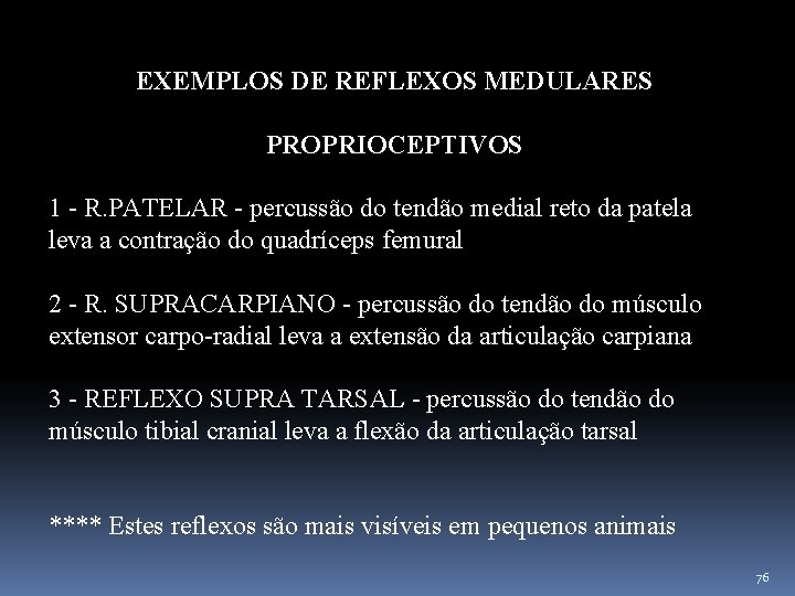 EXEMPLOS DE REFLEXOS MEDULARES PROPRIOCEPTIVOS 1 - R. PATELAR - percussão do tendão medial