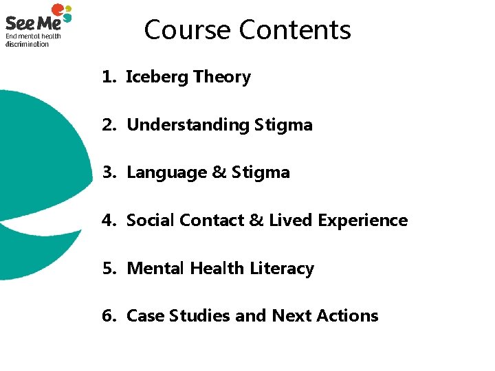 Course Contents 1. Iceberg Theory 2. Understanding Stigma 3. Language & Stigma 4. Social