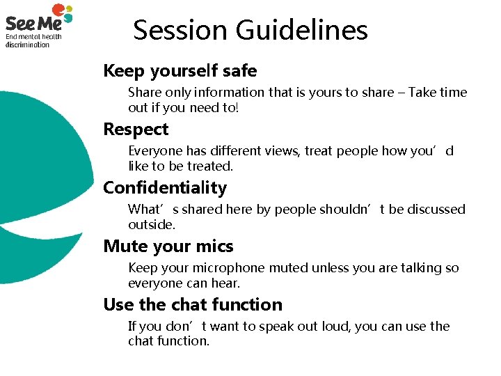 Session Guidelines Keep yourself safe Share only information that is yours to share –