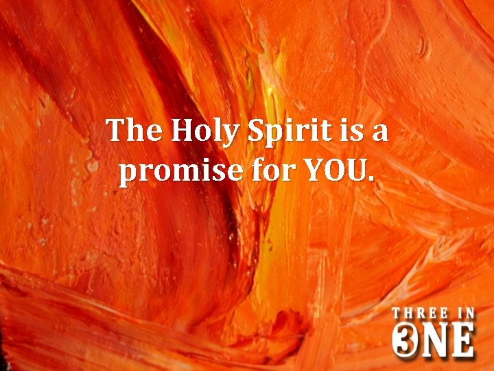 The Holy Spirit is a promise for YOU. 