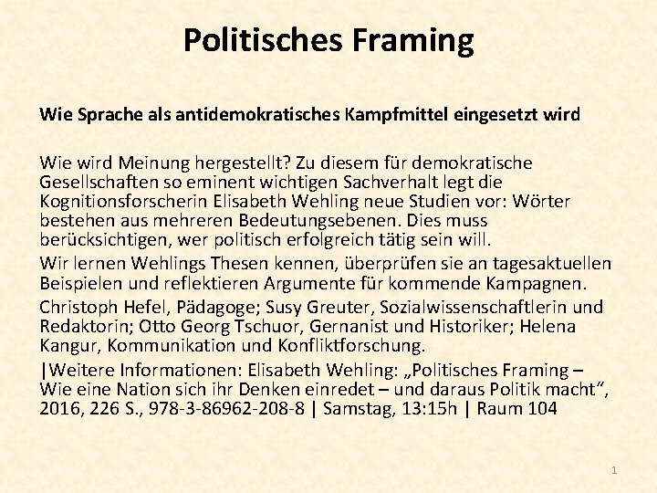 Politisches Framing Wie Sprache als antidemokratisches Kampfmittel eingesetzt wird Wie wird Meinung hergestellt? Zu