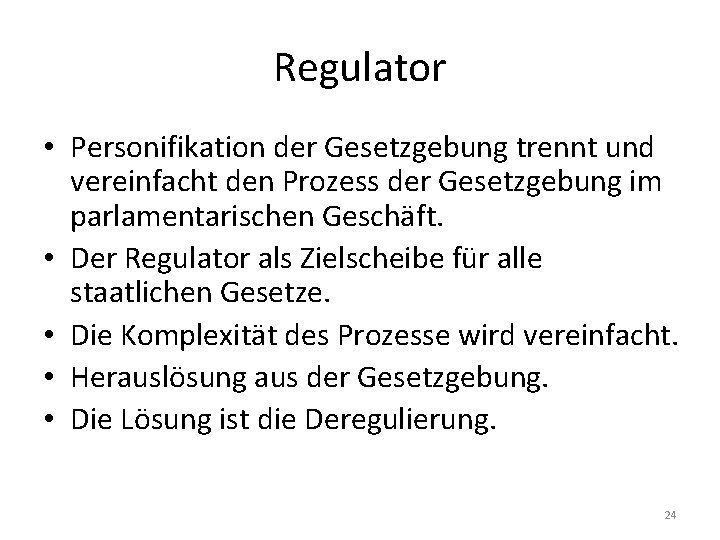 Regulator • Personifikation der Gesetzgebung trennt und vereinfacht den Prozess der Gesetzgebung im parlamentarischen