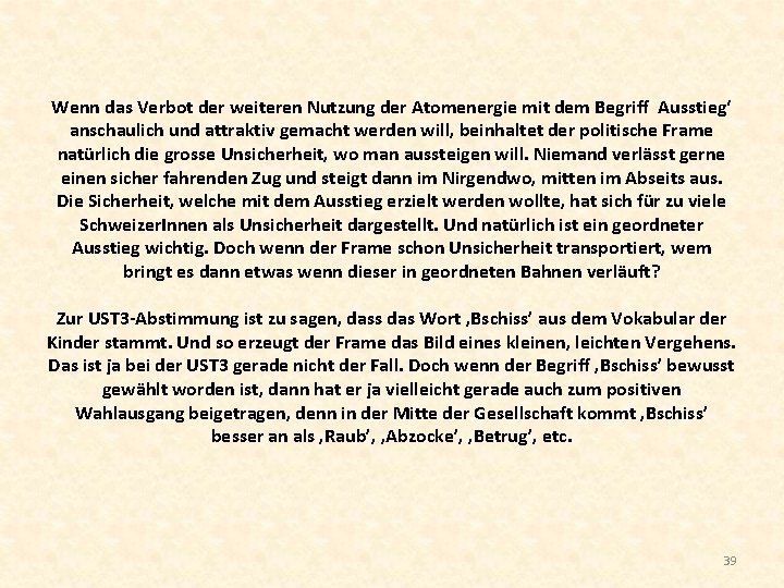 Wenn das Verbot der weiteren Nutzung der Atomenergie mit dem Begriff Ausstieg‘ anschaulich und