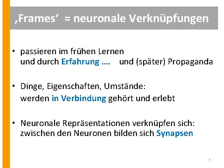 ‚Frames‘ = neuronale Verknüpfungen • passieren im frühen Lernen und durch Erfahrung …. und