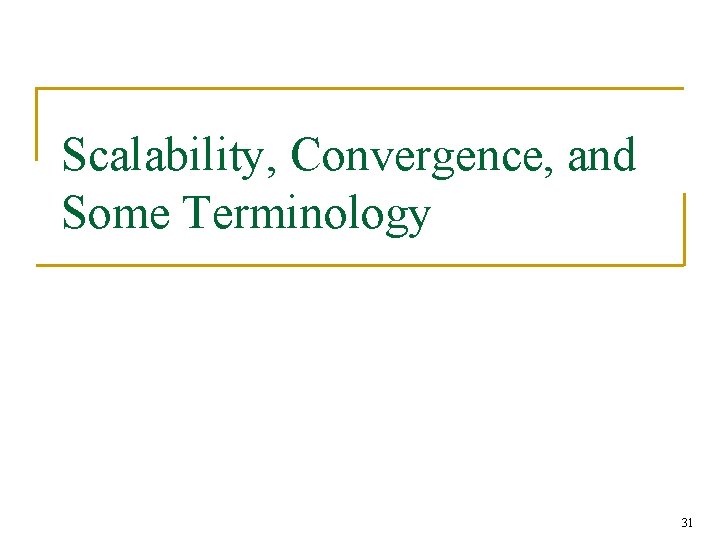 Scalability, Convergence, and Some Terminology 31 