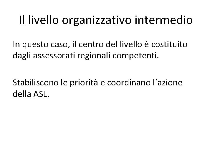 Il livello organizzativo intermedio In questo caso, il centro del livello è costituito dagli Il livello organizzativo intermedio In questo caso, il centro del livello è costituito dagli