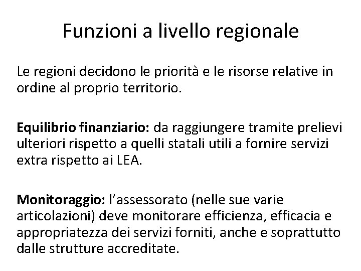 Funzioni a livello regionale Le regioni decidono le priorità e le risorse relative in Funzioni a livello regionale Le regioni decidono le priorità e le risorse relative in