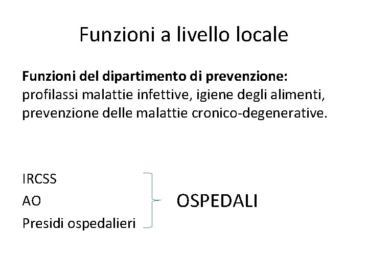 Funzioni a livello locale Funzioni del dipartimento di prevenzione: profilassi malattie infettive, igiene degli Funzioni a livello locale Funzioni del dipartimento di prevenzione: profilassi malattie infettive, igiene degli