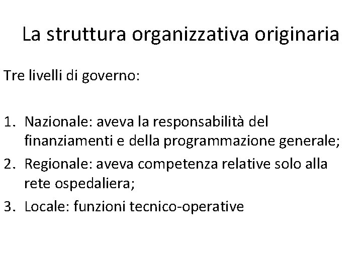 La struttura organizzativa originaria Tre livelli di governo: 1. Nazionale: aveva la responsabilità del La struttura organizzativa originaria Tre livelli di governo: 1. Nazionale: aveva la responsabilità del