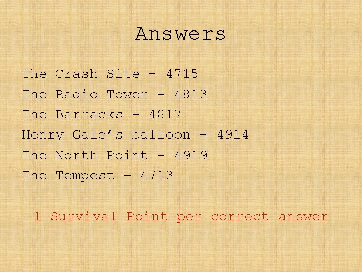 Answers The Crash Site - 4715 The Radio Tower - 4813 The Barracks -