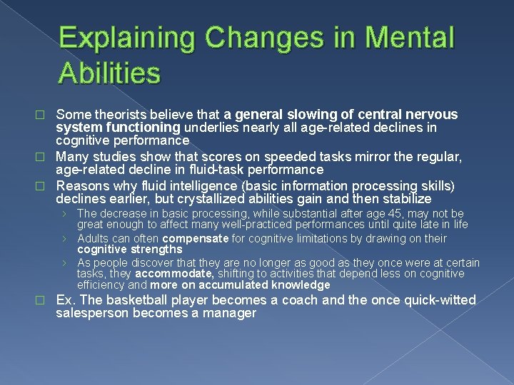 Explaining Changes in Mental Abilities Some theorists believe that a general slowing of central