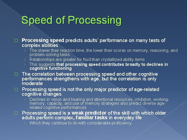 Speed of Processing � Processing speed predicts adults’ performance on many tests of complex