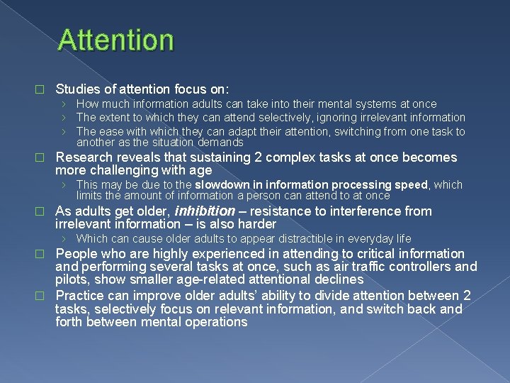 Attention � Studies of attention focus on: › How much information adults can take
