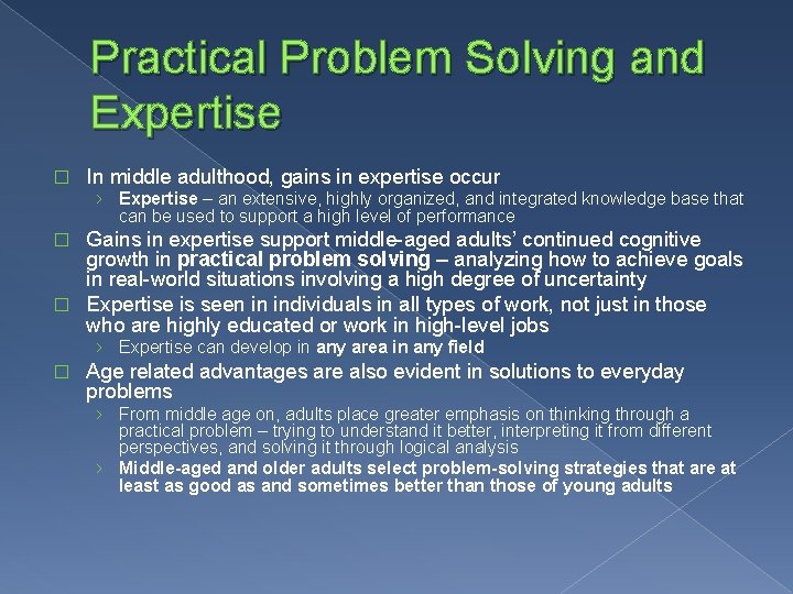 Practical Problem Solving and Expertise � In middle adulthood, gains in expertise occur ›