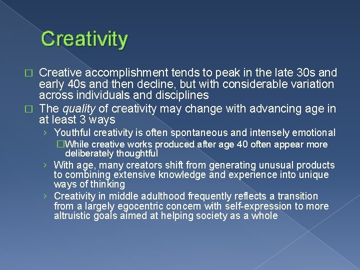 Creativity Creative accomplishment tends to peak in the late 30 s and early 40