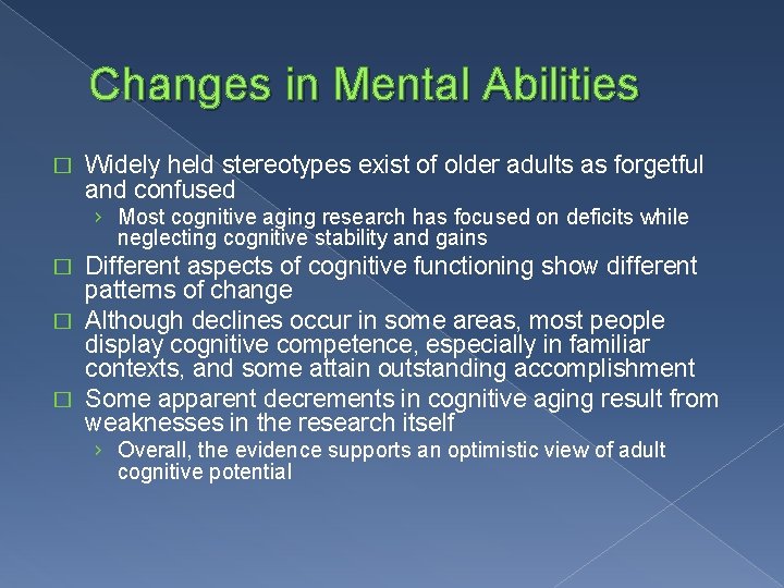 Changes in Mental Abilities � Widely held stereotypes exist of older adults as forgetful