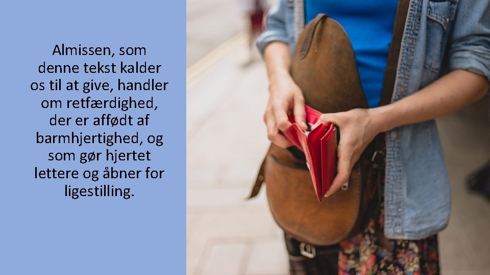 Almissen, som denne tekst kalder os til at give, handler om retfærdighed, der er