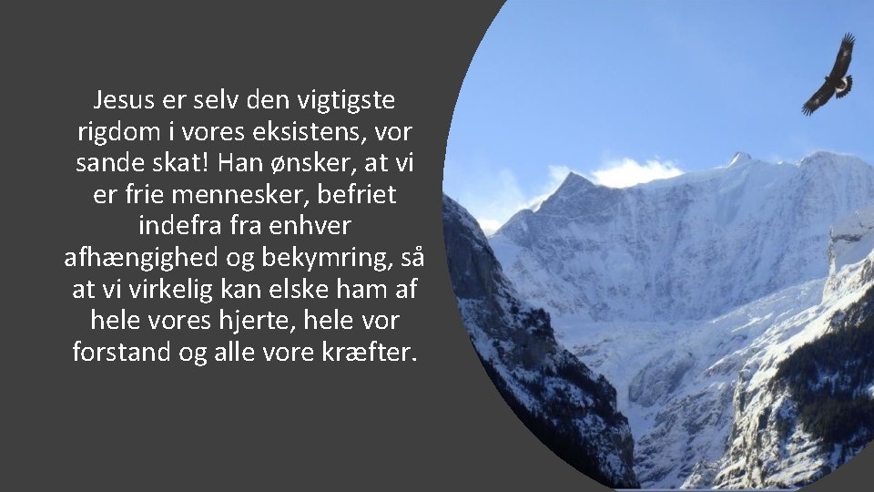 Jesus er selv den vigtigste rigdom i vores eksistens, vor sande skat! Han ønsker,