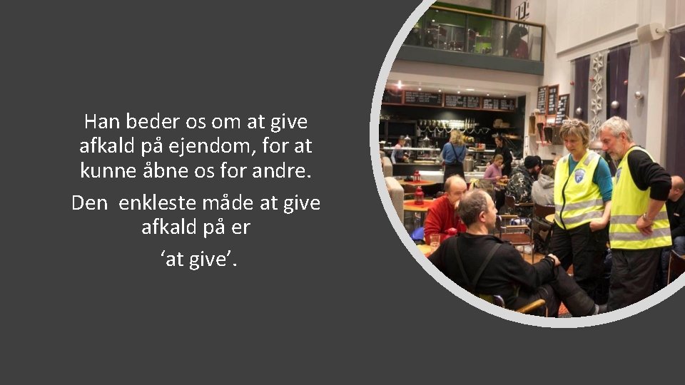 Han beder os om at give afkald på ejendom, for at kunne åbne os