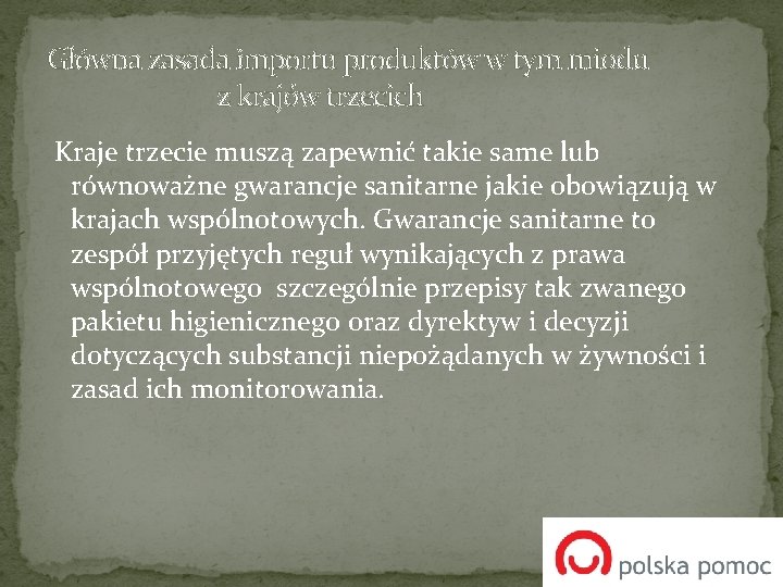 Główna zasada importu produktów w tym miodu z krajów trzecich Kraje trzecie muszą zapewnić