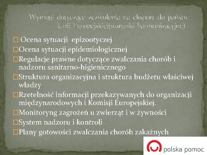  Wymogi dotyczące zezwolenia na eksport do państw Unii Europejskiej(warunki harmonizacyjne) � Ocena sytuacji