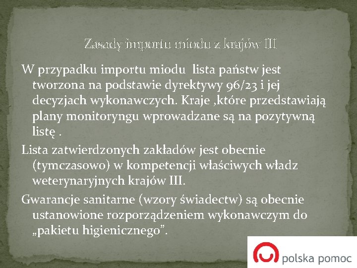  Zasady importu miodu z krajów III W przypadku importu miodu lista państw jest