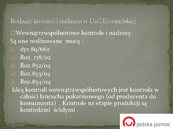 Rodzaje kontroli i nadzoru w Unii Europejskiej �Wewnątrzwspólnotowe kontrole i nadzory. Są one realizowane