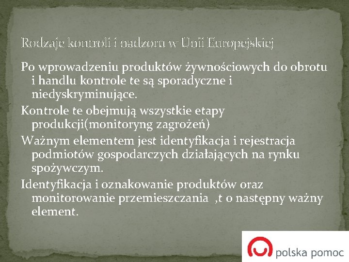 Rodzaje kontroli i nadzoru w Unii Europejskiej Po wprowadzeniu produktów żywnościowych do obrotu i