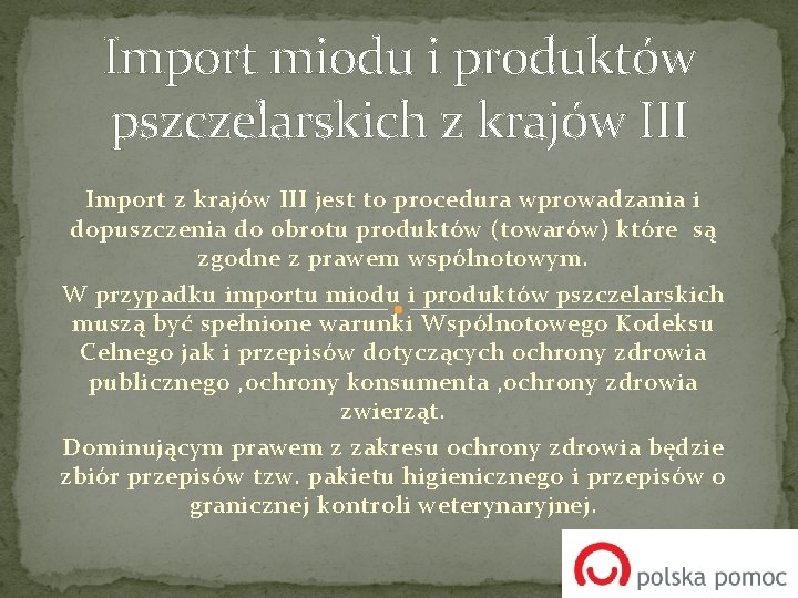 Import miodu i produktów pszczelarskich z krajów III Import z krajów III jest to