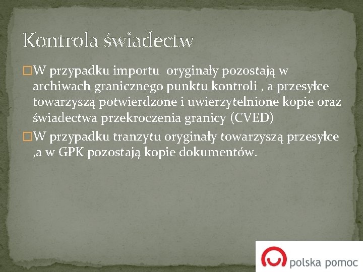 Kontrola świadectw �W przypadku importu oryginały pozostają w archiwach granicznego punktu kontroli , a