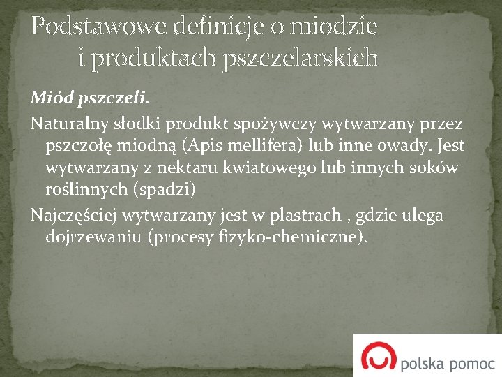 Podstawowe definicje o miodzie i produktach pszczelarskich Miód pszczeli. Naturalny słodki produkt spożywczy wytwarzany