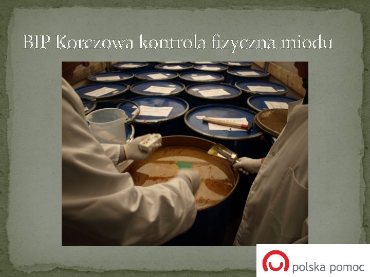 BIP Korczowa kontrola fizyczna miodu BIP Korczowa kontrola fizyczna miodu
